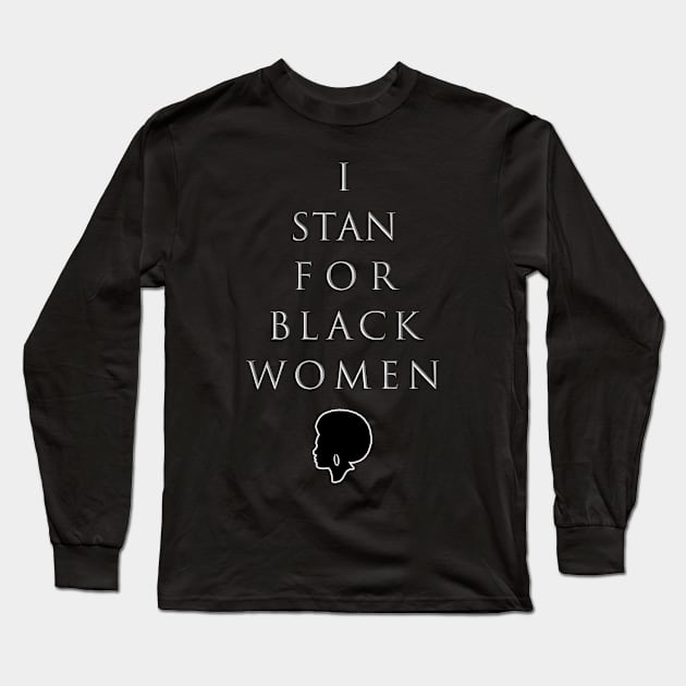 I Stan for Black Women Long Sleeve T-Shirt by Bubblin Brand